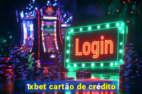 1xbet cartão de crédito